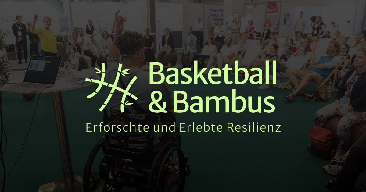 Basketball und Bambus - Erlebte und Erforschte Resilienz
